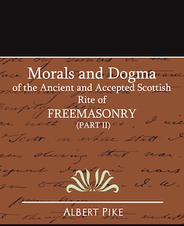 Front cover_Morals and Dogma of the Ancient and Accepted Scottish Rite of FreeMasonry (Part II)