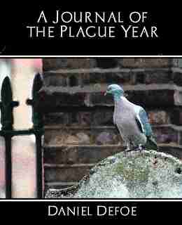 A Journal of the Plague Year by Defoe Daniel Defoe