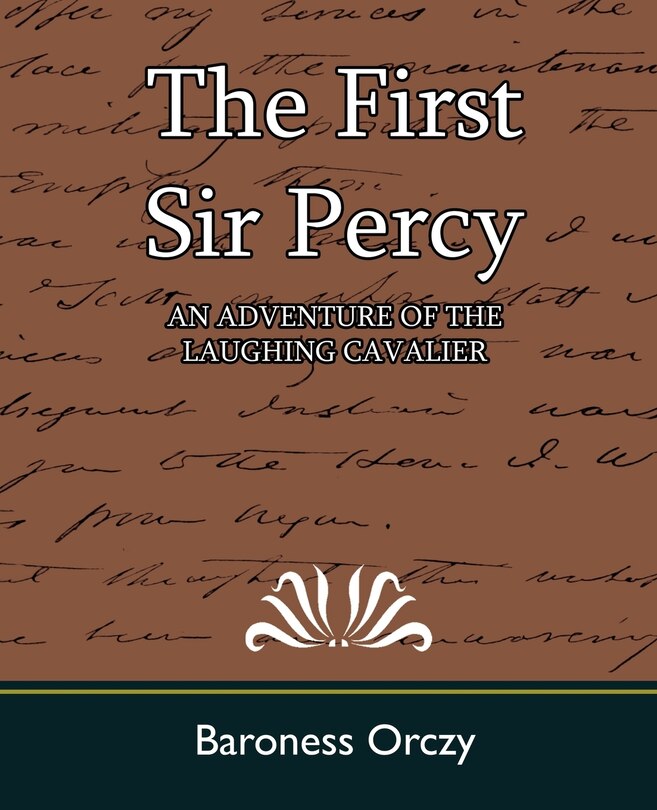 Front cover_The First Sir Percy (an Adventure of the Laughing Cavalier)