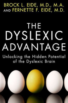 The Dyslexic Advantage: Unlocking The Hidden Potential Of The Dyslexic Brain