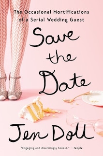 Save The Date: The Occasional Mortifications Of A Serial Wedding Guest