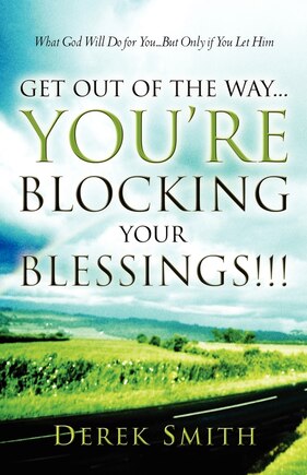 Get Out Of The Way...you're Blocking Your Blessings!!!