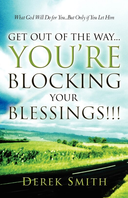 Front cover_Get Out Of The Way...you're Blocking Your Blessings!!!