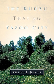 Front cover_The Kudzu That Ate Yazoo City