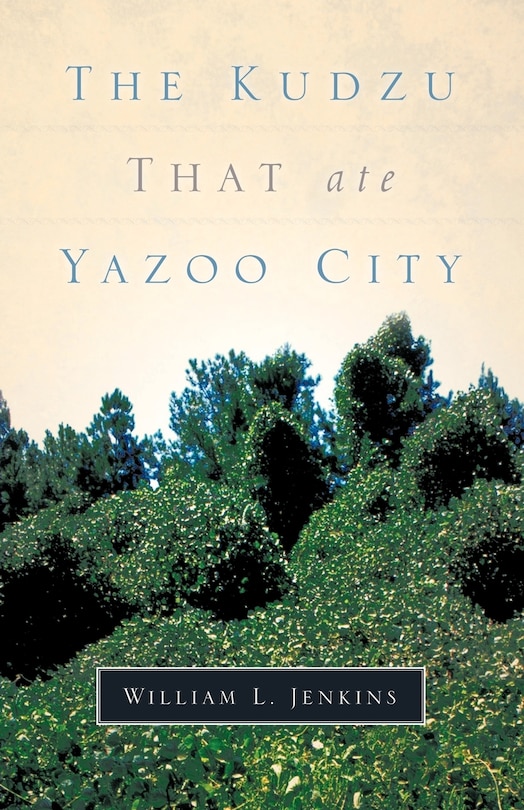 Front cover_The Kudzu That Ate Yazoo City