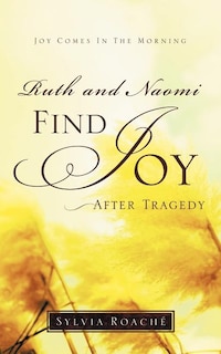 Front cover_Ruth and Naomi Find Joy After Tragedy