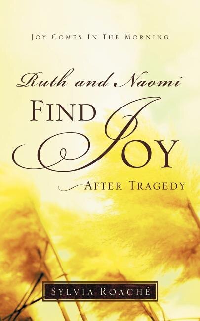 Front cover_Ruth and Naomi Find Joy After Tragedy
