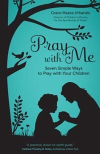 Front cover_Pray With Me: Seven Simple Ways To Pray With Your Children