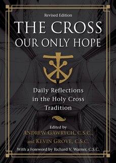 Couverture_the Cross, Our Only Hope: Daily Reflections In The Holy Cross Tradition (a Holy Cross Book)