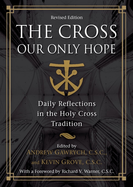 Couverture_the Cross, Our Only Hope: Daily Reflections In The Holy Cross Tradition (a Holy Cross Book)