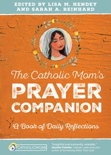 Front cover_The Catholic Mom's Prayer Companion: A Book Of Daily Reflections (catholicmom.com Book)