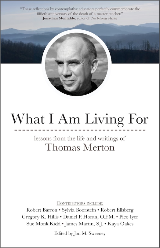 What I Am Living for: Lessons from the Life and Writings of Thomas Merton