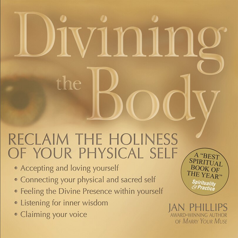Divining The Body: Reclaim The Holiness Of Your Physical Self