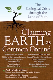 Claiming Earth as Common Ground: The Ecological Crises Through The Lens Of Faith