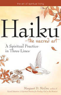 Haiku-the Sacred Art: A Spiritual Practice in Three Lines