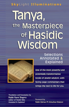 Tanya The Masterpiece Of Hasidic Wisdom: Selections Annotated & Explained