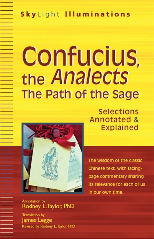 Confucius, the Analects: The Path of the Sage—Selections Annotated & Explained