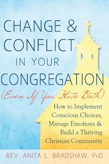 Front cover_Change And Conflict In Your Congregation (even If You Hate Both)