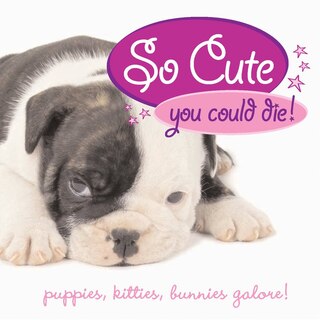 Front cover_So Cute You Could Die!