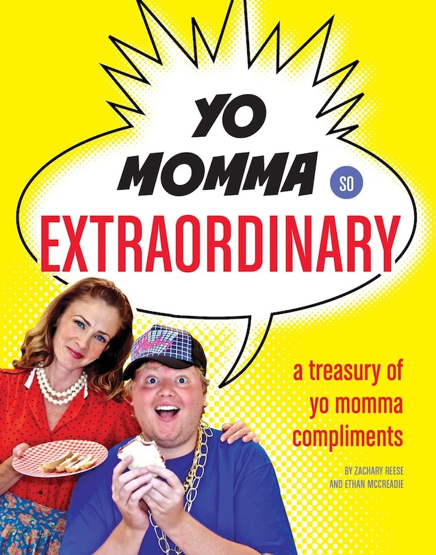 Yo Momma So Extraordinary: A Treasury Of Yo Momma Compliments