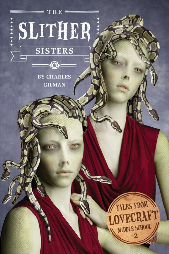 Front cover_Tales From Lovecraft Middle School #2: The Slither Sisters