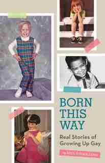 Born This Way: Real Stories Of Growing Up Gay by Paul Vitagliano