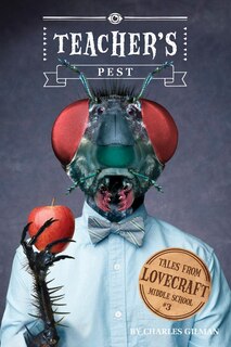 Front cover_Tales From Lovecraft Middle School #3: Teacher's Pest