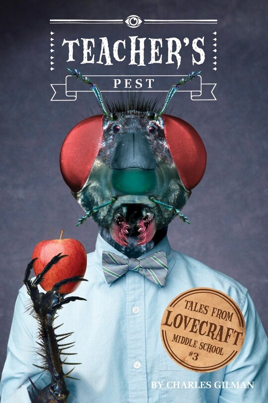 Front cover_Tales From Lovecraft Middle School #3: Teacher's Pest
