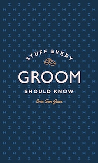 Stuff Every Groom Should Know