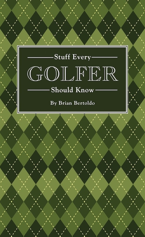 Stuff Every Golfer Should Know