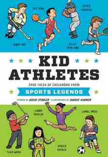 Kid Athletes: True Tales Of Childhood From Sports Legends by David Stabler