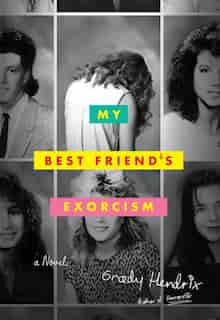 My Best Friend's Exorcism: A Novel by Grady Hendrix