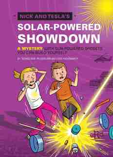 Nick And Tesla's Solar-powered Showdown: A Mystery With Sun-powered Gadgets You Can Build Yourself by Bob Pflugfelder