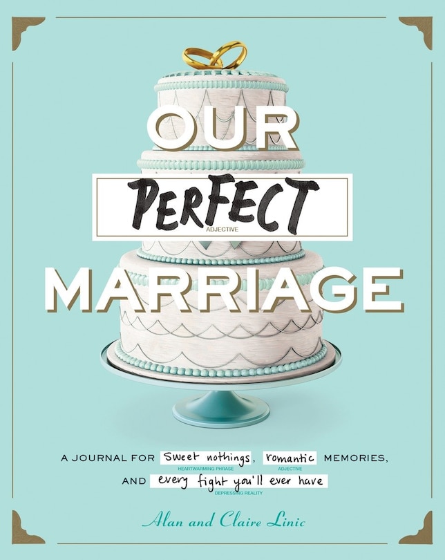 Our Perfect Marriage: A Journal For Sweet Nothings, Romantic Memories, And Every Fight You'll Ever Have