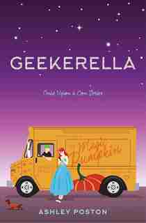 Geekerella: A Fangirl Fairy Tale by Ashley Poston