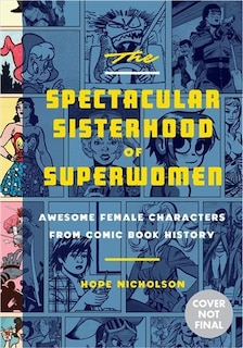 Front cover_The Spectacular Sisterhood Of Superwomen