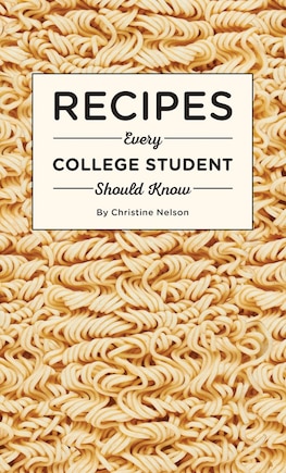 Recipes Every College Student Should Know