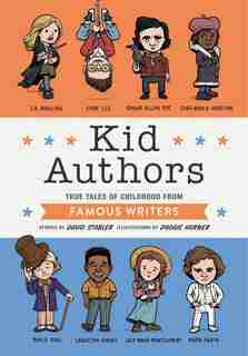 Kid Authors: True Tales Of Childhood From Famous Writers by David Stabler