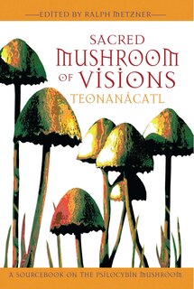 Front cover_Sacred Mushroom of Visions: Teonanácatl