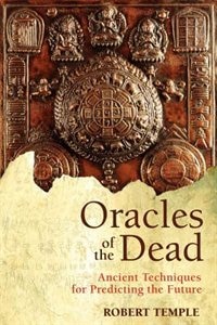 Front cover_Oracles Of The Dead: Ancient Techniques For Predicting The Future