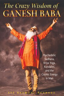 Front cover_The Crazy Wisdom of Ganesh Baba