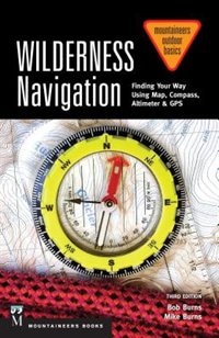 Wilderness Navigation: Finding Your Way Using Map, Compass, Altimeter & Gps, 3rd Edition