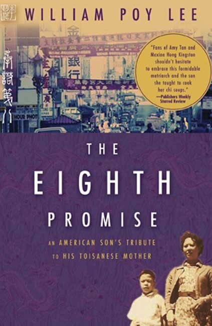 The Eighth Promise: An American Son's Tribute to his Toisanese Mother