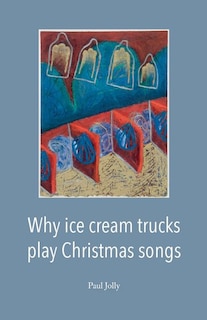 Couverture_Why Ice Cream Trucks Play Christmas Songs