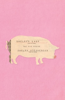 Shelby's Lady: The Hog Poems