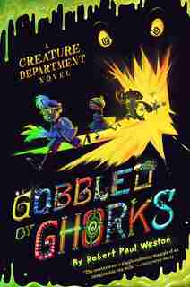 Gobbled By Ghorks by Robert Paul Weston