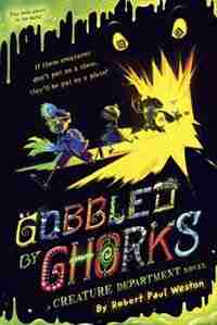 Gobbled By Ghorks by Robert Paul Weston