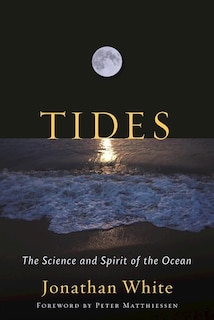 Tides: The Science And Spirit Of The Ocean