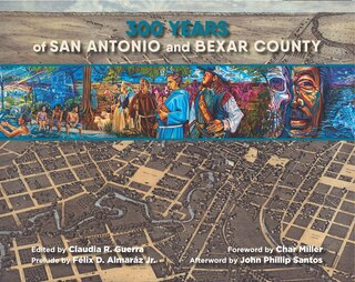 Front cover_300 Years Of San Antonio And Bexar County