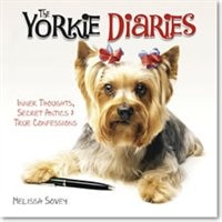 The Yorkie Diaries: Inner Thoughts, Secret Antics & True Confessions